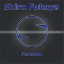 Shiro Fukaya - Paradox (Original Mix)