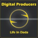Digital Producers - Life In Dada