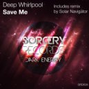 Deep Whirlpool - Save Me (Solar Navigator Remix)
