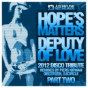 Hope\'s Matters - Deputy Of Love (2012 Tribute Pt.2) (Dj Circle Remix)