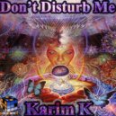 Karim K - Don\'t Disturb Me (Radio Edit)