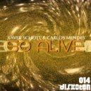 Xaver Schott & Carlos Mendes - So Alive (Original Mix)