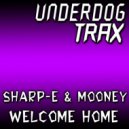 Mooney & Sharp-E - Welcome Home (Original Mix)