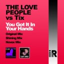 The Love People vs Tix - You Got It In Your Hands (Shining Mix)