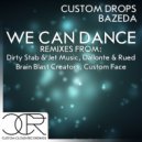 Custom Drops & Bazeda - We Can Dance (Custom Face Remix)