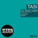 Tasi - All What I Want