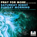 Pray For More feat. Lois Zarculea - Saturday Night Sunday Morning (Jetro Remix)