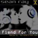 Sean Ray - Fiend For You (Mark Kane Remix)