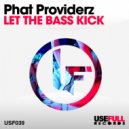 Phat Providerz - Let The Bass Kick (Dimo Edit Mix)