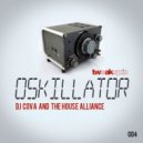DJ Cova & The House Alliance - Oskillator