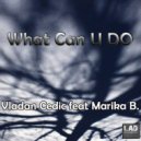 Vladan Cedic feat. Marika B. - What Can U Do (Original Mix)