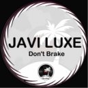 Javi Luxe - Don\'t Brake (Original Mix)