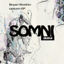 Bryan Roskin - Opium (Original Mix)