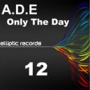 A.D.E - Only The Day