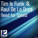 Time Le Funk & Raul De La Orza - Need For Speed (Original Mix)