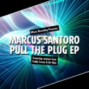 Marcus Santoro - Pull The Plug