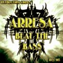Arresa - Beat The Bass (Original Mix)