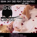 Sean Jay Dee feat Excentric - Ma Baby
