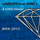 Lovecity Feat. Dany L - A Little Closer (Medicci & 2Minds Club Remix)
