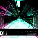 Tony Kasper - It\'s Your Choice (Original Mix)