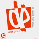 Dan Price - What You Gettin At