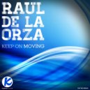 Raul De La Orza - Keep On Moving (Original Mix)