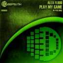 Alex Flood - Play My Game (Pvg Remix)
