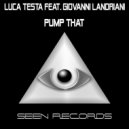 Luca Testa Feat. Giovanni Landriani - Pump That (Andrea Dub Remix)