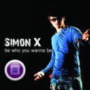 Simon X - Be Who You Wanna Be (Original Mix)