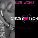 Kurt Wohle - No Good 4 Me (Original Mix)