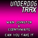 Wain Johnstone & Cornthwaite - Can You Take It (Original Mix)