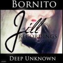 Bornito - Deep Unknown (Original Mix)