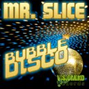 Mr. Slice - Bubble Disco (Alpha Human Remix)