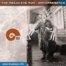The Medicine Man - Omnipresence