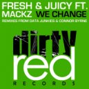 Fresh & Juicy Feat. Mackz - We Change (Data Junkies Remix)