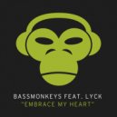 Bassmonkeys Feat. Lyck - Embrace My Heart (Michael Kaye Original Radio Mix)