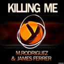 M. Rodriguez & James Ferrer - Killing Me (Radio Edit)