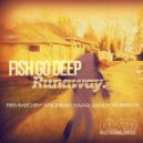 Fish Go Deep - Runaway
