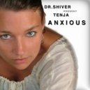 Dr. Shiver Ft. Tenja - Anxious (Original Mix)
