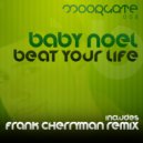 Baby Noel - Beat Your Life (Radio Edit)
