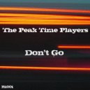 The Peak Time Players - Don\'t Go (Original Mix)