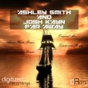 Ashley Smith & Josh Kayn - Far Away (Dean Thomas Remix)