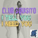 Club Squisito - I Tell You I Need You