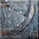 Ivan B - Drag & Drop (Chris Hover Remix)