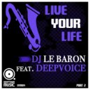 DJ Le Baron feat. Deepvoice - Live Your Life (Part 2) (Thomas Brenner Deep Soul Remix)