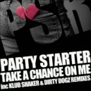 Party Starter - Take A Chance On Me