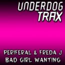 Periferal & Freda J - Bad Girl Wanting (Original Mix)