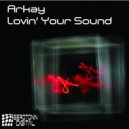 Arkay - Lovin' Your Sound