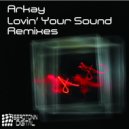 Arkay - Lovin' Your Sound