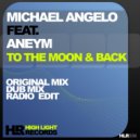 Michael Angelo feat. Aneym - To The Moon & Back (Radio Edit)